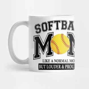 Softball Mom Like A Normal Mom But Louder And Prouder Mug
